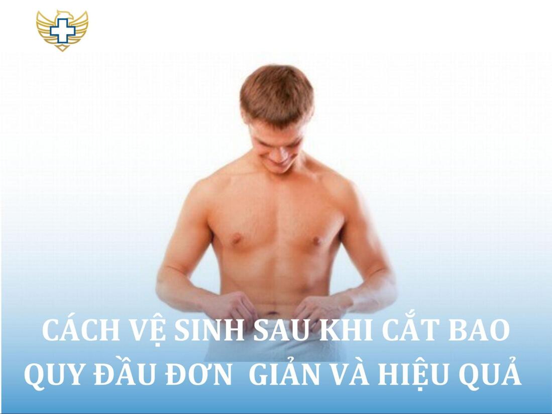 Các bước vệ sinh sau khi cắt bao quy đầu
